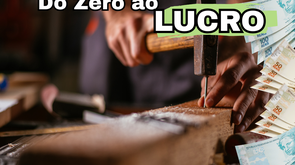 Marcenaria do Zero ao Lucro!